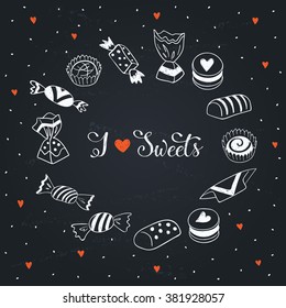 I love sweets poster concept. Sweets collection card design. Hand drawn doodle illustration of candies on chalkboard.