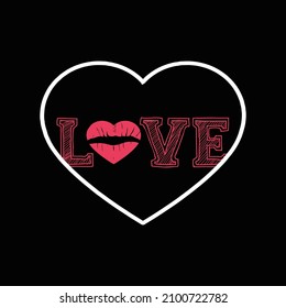 Love T Shirt Design And Vector Illustration. 