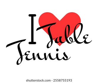 I love Table Tennis. Hand drawn letters with red heart. Sport vector illustration, lettering in modern design for print t shirt, banner, poster, sticker or label.