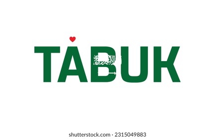 I love Tabuk, Typographic Design, Flag of Saudi Arabia corporate in Tabuk, Tabuk, Love, Vector, Typography, Flag of Saudi Arabia, Creative, National Day, Independence day, Heart Icon