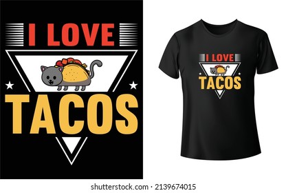I love Tacos T-Shirt Design. Unique, And Colorful Taco T-Shirt Design.
