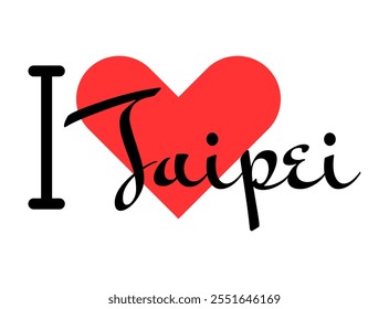 I love Taipei, city of Taiwan. Hand drawn letters with red heart. Vector illustration lettering, modern design for print t shirt, banner, poster, sticker or label.