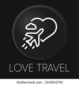 Love tarvel minimal vector line icon on 3D button isolated on black background. Premium Vector.
