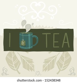 I love tea greeting card banner. Vector postcard with tea cup.