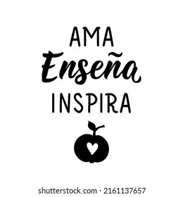 Love Teach Inspire - in Spanish. Lettering. Ink illustration. Modern brush calligraphy. Teachers day card