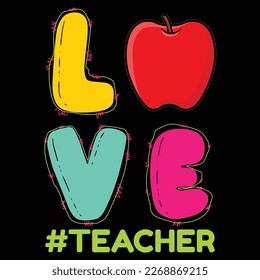 Love Teacher, Happy back to School Day Shirt Printvorlage, Typografie Design für Kindergarten Pre-k Preschool, letzter und erster Schultag, 100 Tage Schulhemd