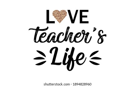 Love Teacher's Life and Leopard Love Vector and Clipart