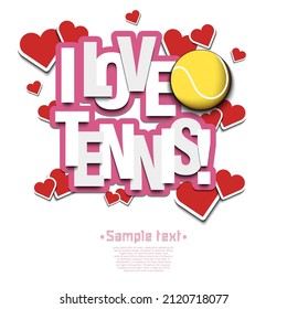 I love tennis. Design pattern on the tennis theme for greeting card, logo, emblem, banner, poster, flyer, badges. Vector illustration on isolated background