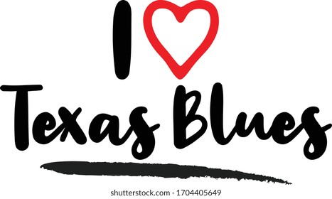 I Love Texas Blues Calligraphy Lettering for posters, cards design, T-Shirts.