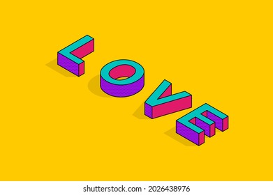 Love Text 3D Isometric Font Design. Pop Art Typography Lettering Vector Illustration.