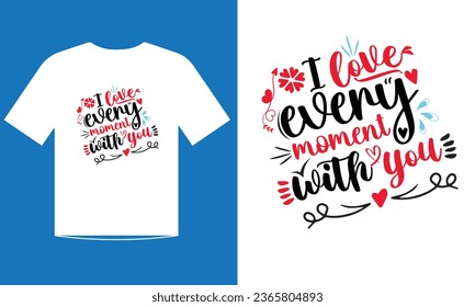 Liebes T-Shirt mit Textbasis. Ich liebe jeden Moment mit dir.