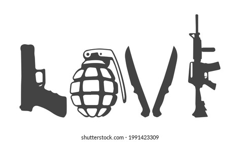 Love text with guns, grenade and knives. Design element for poster, t-shirt print, card, advertising. Gun lover design.