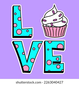 LOVE TEXT, ILLUSTRATION OF A VANILA CUPCAKE WITH SPRINKLES, SLOGAN PRINT VECTOR