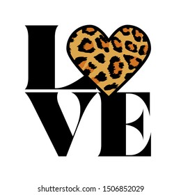 Love text with leopard heart. - funny  vector saying. Good for scrap booking, posters, textiles, gifts, t shirts.