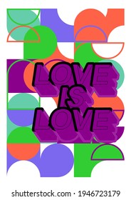 Love is Love text on retro geometric graphic background. Bauhaus style vector isolated on white background. Poster for your goods, social media, cards, product, shop, tags.