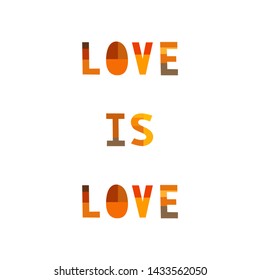 Love is love text on white background.