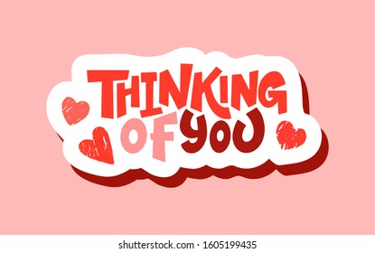 Love text thinking of you isolated on background. Hand drawn lettering as logo, badge, icon, patch. Template for St. Valentine's Day, invitation, party, greeting card, web, hippie, lgbt community.