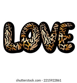 Love Text with tiger pattern. Trendy print with romantic slogan. Vector Illustration for printing, t shirt, posters, stickers