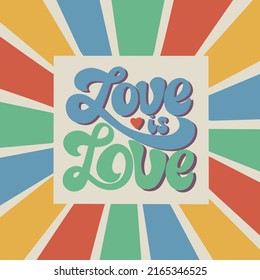 Love is love text vintage poster. LGBTQ community quote. Support equality and diversity relationships. Lettering design for card, print, pride month.