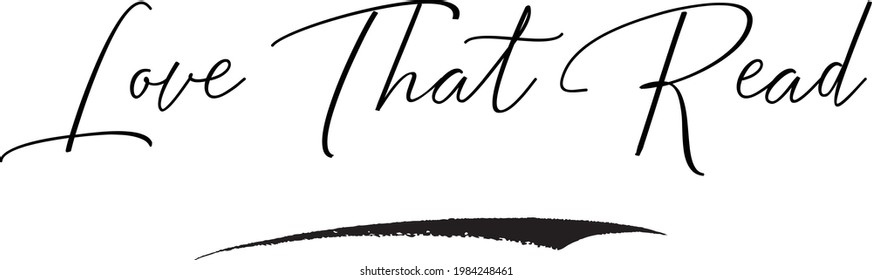 Love That Read in a Modern Calligraphic Style Cursive Text
