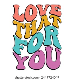 Love That For You Quotes Design Vector Illustration Clipart