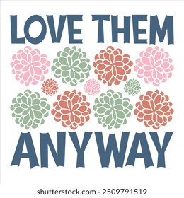 LOVE THEM ANYWAY  Christian Boho Abstract Flowers T-Shirt design