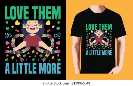 Love them a little more l World Autism Awareness DayT-shirt Design