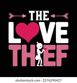 The Love Thief T-shirt Design, vector illustration, graphic template, print on demand, textile fabrics, retro style, typography, vintage, eps 10, element, valentine's day tee, love tshirt