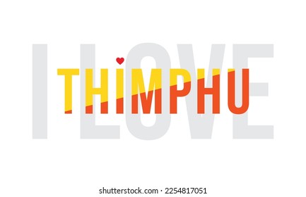 I love Thimphu, Typographic, Design, typography, City, Vector, National Flag, Corporate design, I love Bhutan, Capital of Bhutan, Background, Flag of Bhutan, Thimphu, Bhutan, Vector, Eps, text,icon.