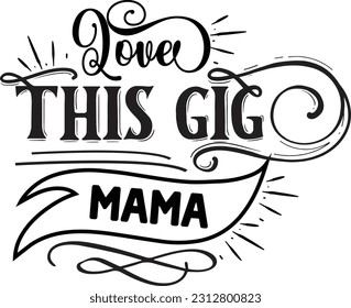Love This Gig Mama svg, Mom Hustle SVG Design, Mom Hustle quotes design