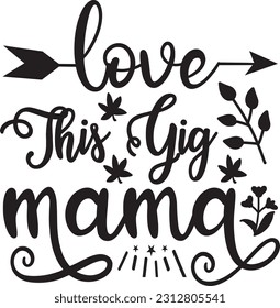 Love This Gig Mama svg, Mom Hustle SVG Design, Mom Hustle quotes design