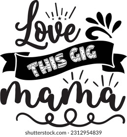 Love This Gig Mama svg, Mom Hustle SVG Design, Mom Hustle quotes design
