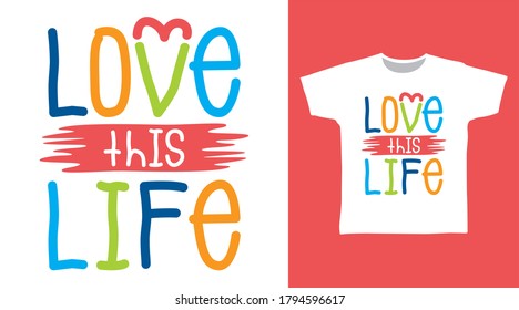 Love this life design typography vector illustration ready for print on tees.