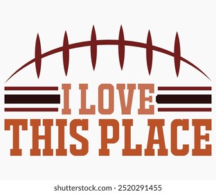 I Love This Place Svg,Mascot Svg,Mascot School Shirt,Game Day Shirt,Calligraphy t-shirt Design,Football Quotes Svg,American Football Svg,Cut File,Silhouette