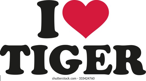 I love tiger