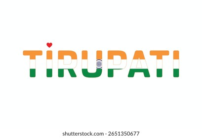 I Love Tirupati, Typographic Design of I Love Tirupati on a white background, Flag Typography of Tirupati with heart, Vector design of I Love Tirupati