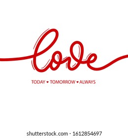 Love today tomorrow always - red calligraphy inscription.Love  hand lettering card.