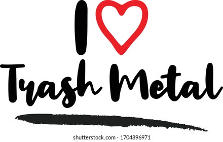 I Love Trash Metal Calligraphy Lettering for posters, cards design, T-Shirts.