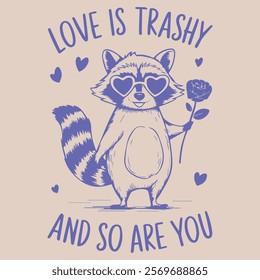 LOVE IS TRASHY AND SO ARE YOU