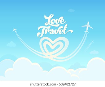 Love Travel Conceptual Poster. Vector Illustration With Light Blue Sky, Clouds And Planes Leaving Behind Heart Shaped Smoke Trail.