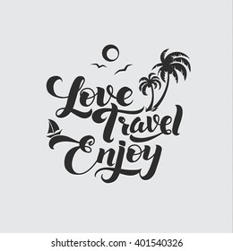 Love Travel Enjoy. Be Positive Calligraphic Message with Sun Boat and Palms. Poster template. Modern Calligraphy Lettering. Wall Art Printable Quote