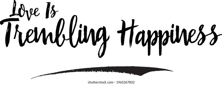 Love Is Trembling Happiness Stylish Brush Lettering Phrase Vector Saying 