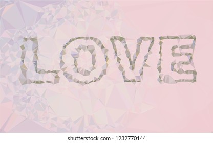 LOVE, Triangular  low poly, mosaic pattern background, Vector polygonal illustration graphic, Origami style with gradient