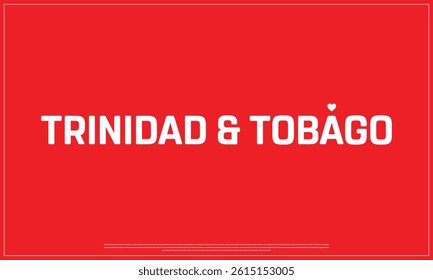 I love TRINIDAD AND TOBAGO, I love TRINIDAD AND TOBAGO typographic design with flag typography and heart on red background, Vector design of I love TRINIDAD AND TOBAGO, TRINIDAD AND TOBAGO