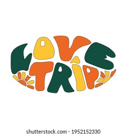 love trip - vintage lettering in the style of the 60s and 70s. Hippie slogan. Funky and groovy smooth letters. Tattoo template. Valentine's card in an oval frame. Summer sticker with love text