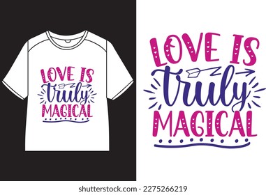 Love is truly magical T-Shirt Design