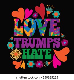 Love trumps hate psychedelic flowers and hearts text design. EPS 10 vector.