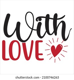 With Love T-Shirt Design, You Can Download The Vector Files.