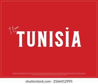 I love TUNISIA, I love Tunisia typographic design with flag typography and heart on red background, Vector design of I love TUNISIA, TUNISIA National Day Design