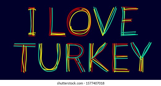 I Love Turkey - stock vector, made of multicolored curved lines as from a felt-tip pen or a writing pen. Red, green, yellow colors. Doodle Turkey for banner, poster and print on clothing, t-shirt.